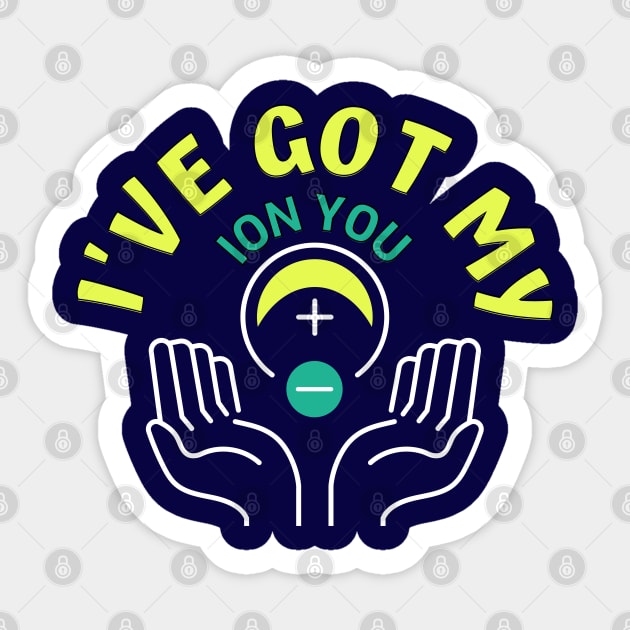 Cool Science Nerd  - I got my ion you Sticker by JunThara